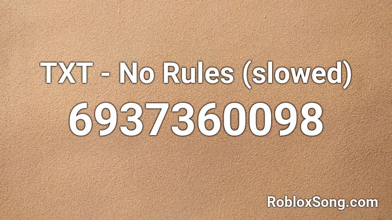 TXT - No Rules (slowed) Roblox ID