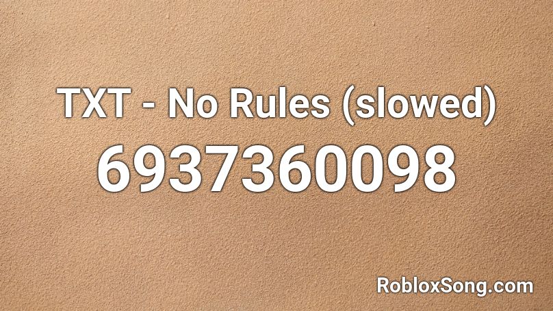 Txt No Rules Slowed Roblox Id Roblox Music Codes