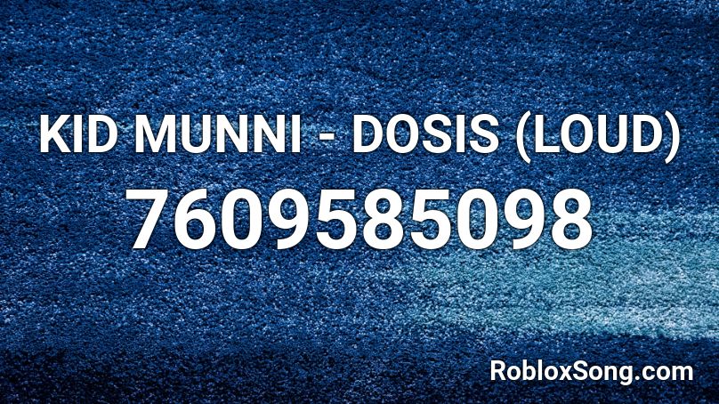 KID MUNNI - DOSIS (LOUD) Roblox ID
