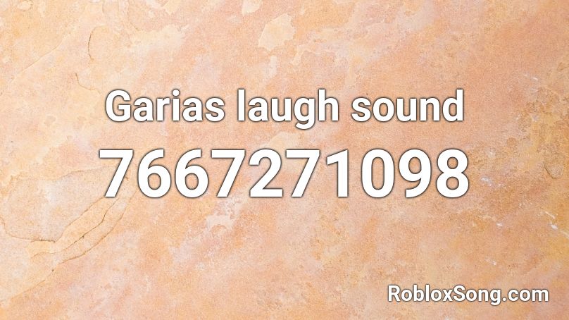 Garias laugh sound Roblox ID