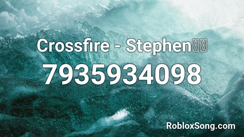 Crossfire - Stephen👑🎱 Roblox ID