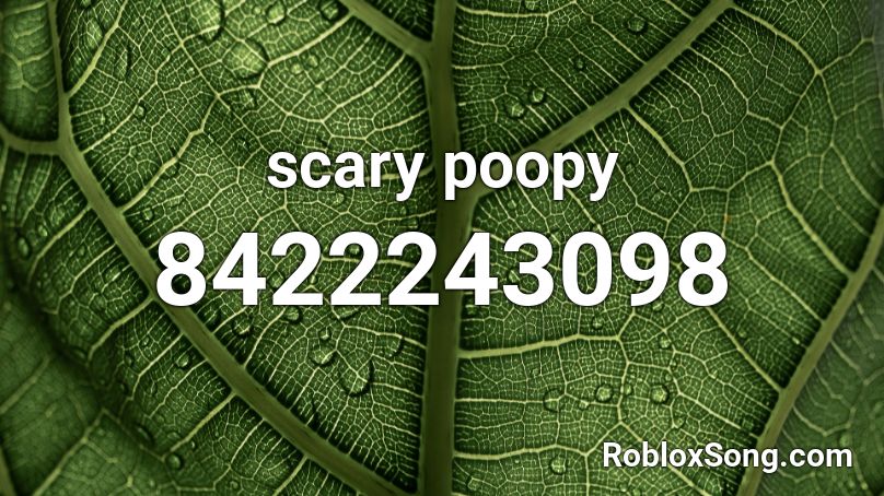scary poopy Roblox ID