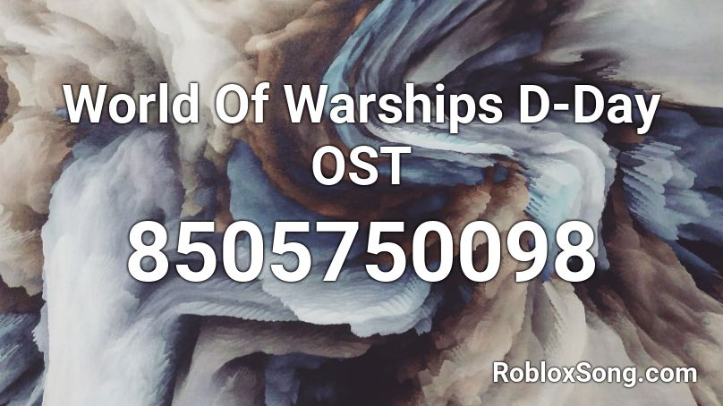 World Of Warships D-Day OST Roblox ID