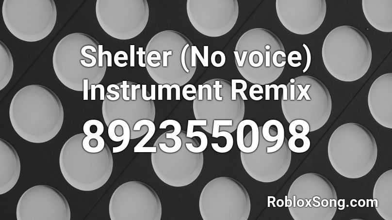 Shelter (No voice) Instrument Remix Roblox ID