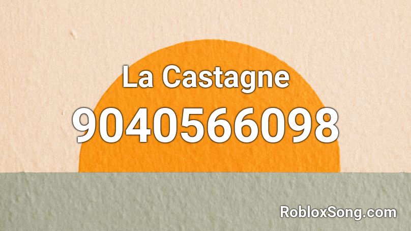 La Castagne Roblox ID