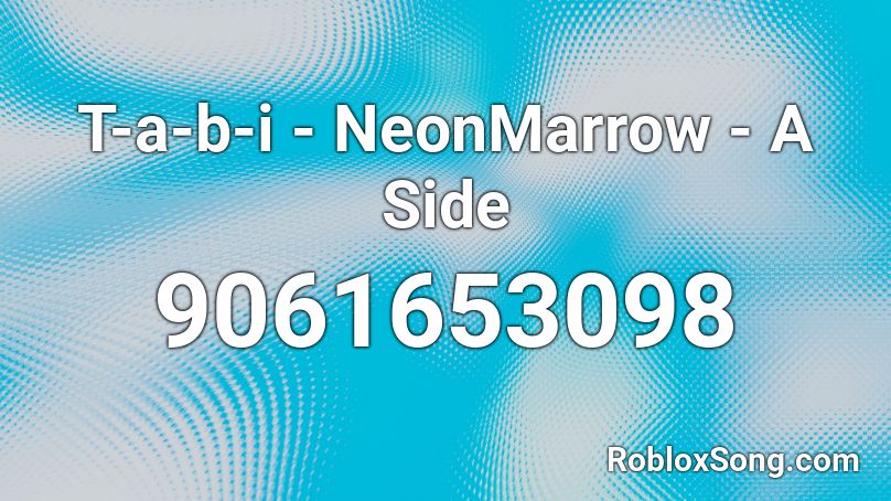 T-a-b-i - NeonMarrow - A Side Roblox ID