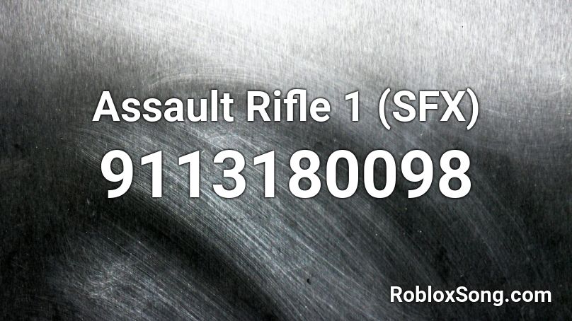 Assault Rifle 1 (SFX) Roblox ID