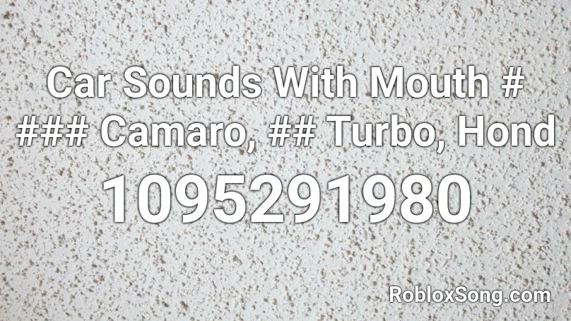 Car Sounds With Mouth # ### Camaro, ## Turbo, Hond Roblox ID