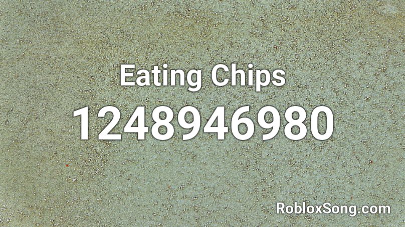  Eating Chips  Roblox ID