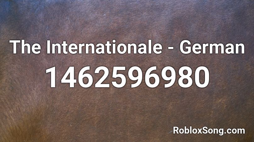 The Internationale - German Roblox ID