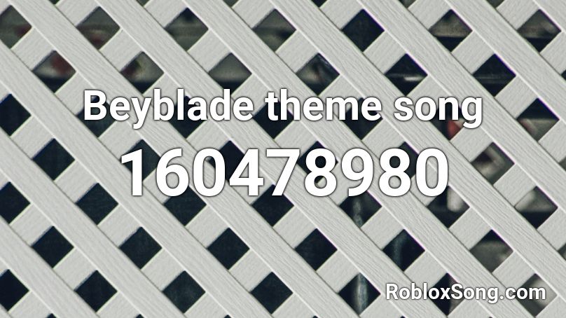 Beyblade theme song Roblox ID