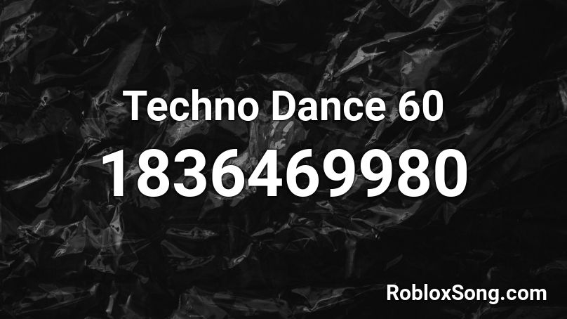 Techno Dance 60 Roblox ID