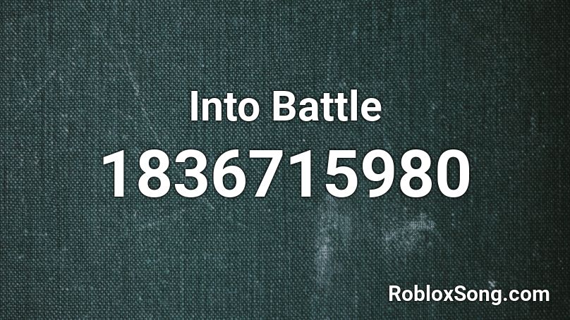 Into Battle Roblox ID