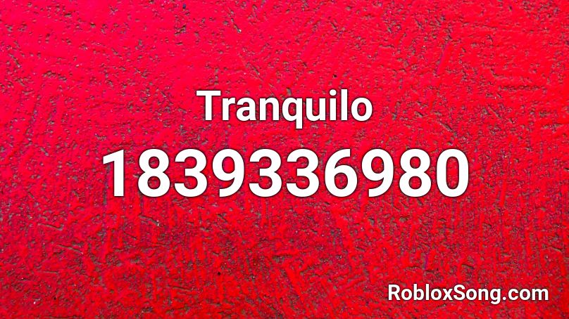 Tranquilo Roblox ID