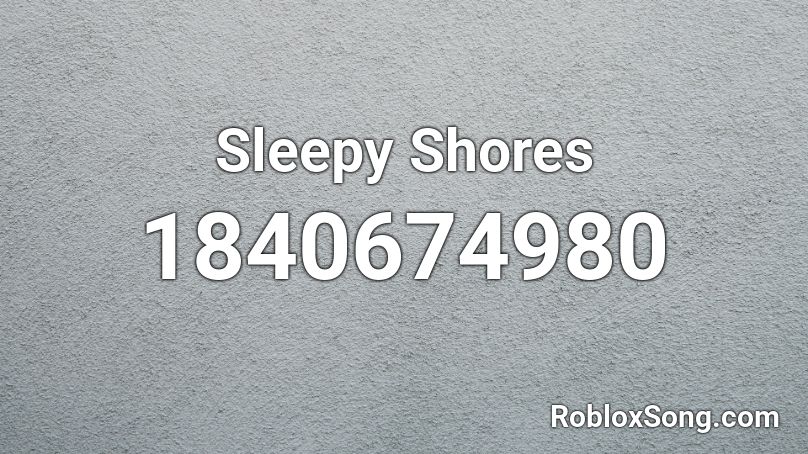 Sleepy Shores Roblox ID