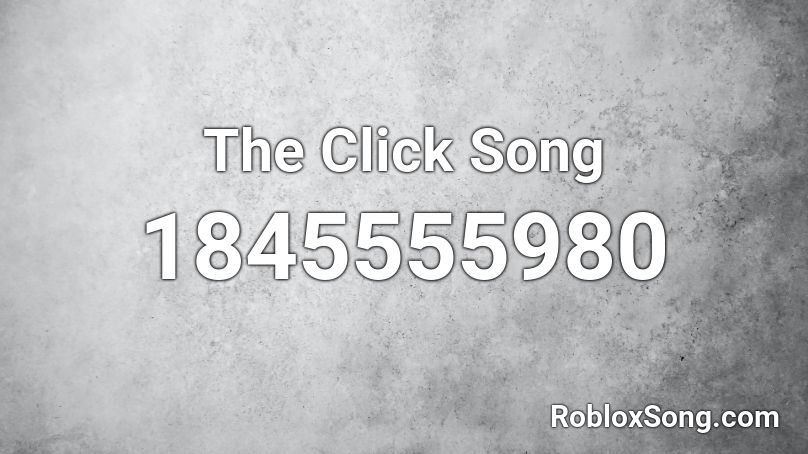 The Click Song Roblox ID