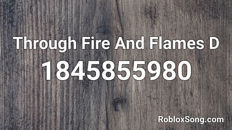 Through Fire And Flames D Roblox ID