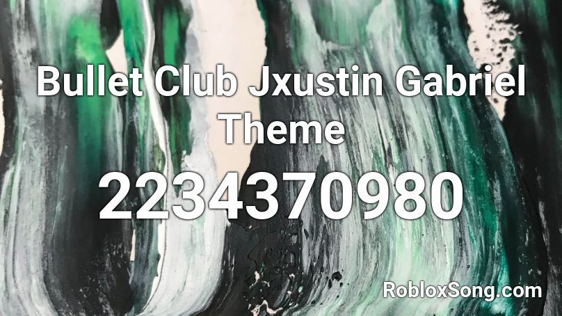 Bullet Club Jxustin Gabriel Theme Roblox ID