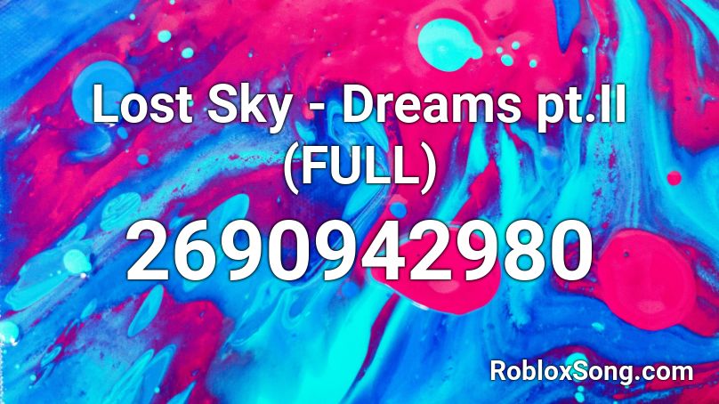 Lost Sky - Dreams pt.II (FULL) Roblox ID