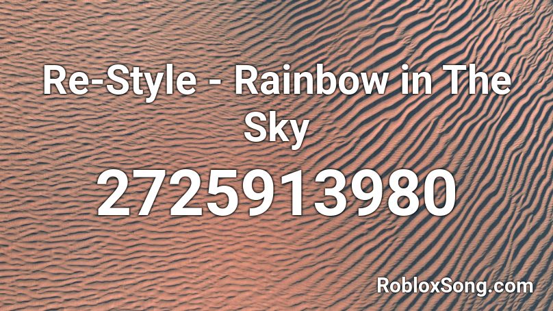 Re-Style - Rainbow in The Sky Roblox ID