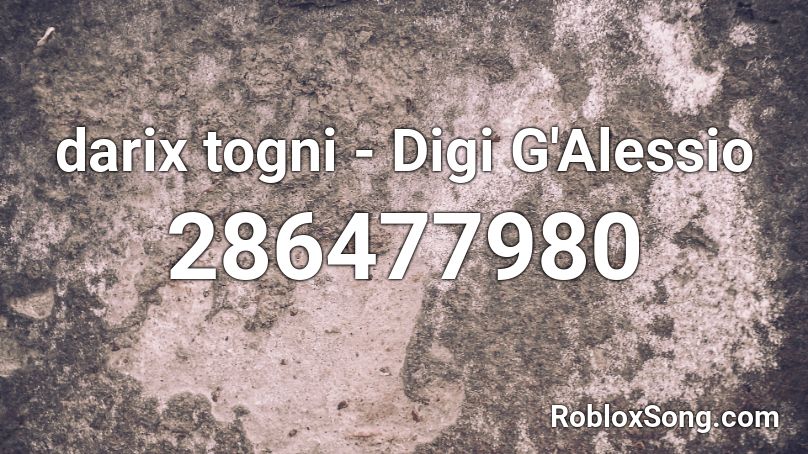 darix togni - Digi G'Alessio  Roblox ID