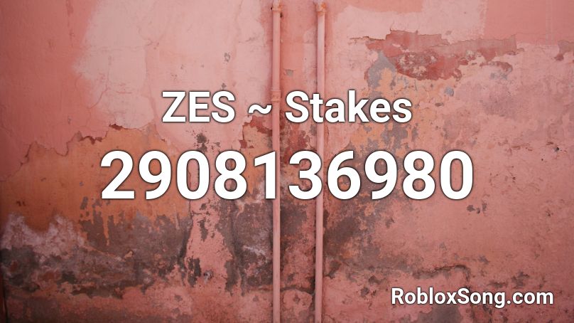 ZES ~ Stakes Roblox ID