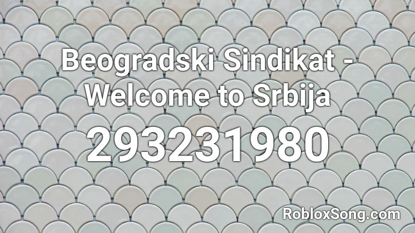 Beogradski Sindikat - Welcome to Srbija Roblox ID