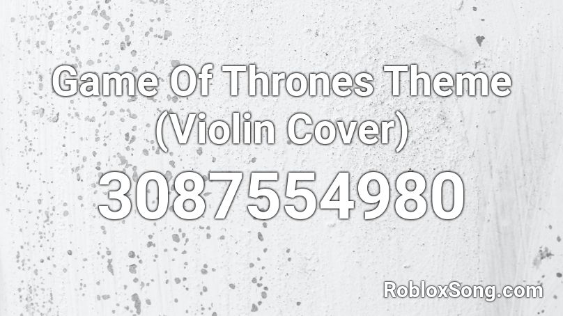 Game Of Thrones Theme (Violin Cover) Roblox ID