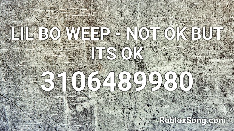 LIL BO WEEP - NOT OK BUT ITS OK Roblox ID