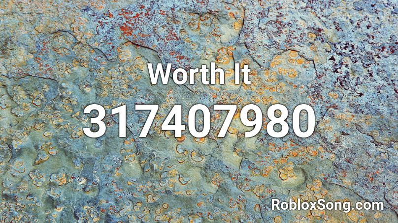 Worth It Roblox Id Roblox Music Codes - roblox what am i worth