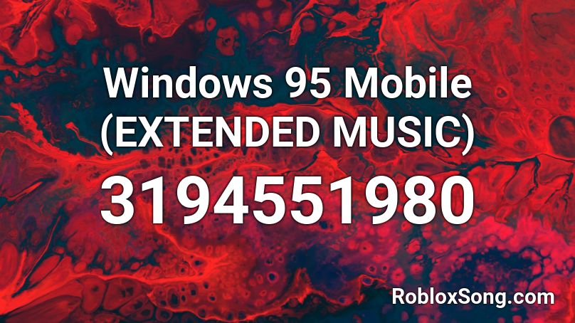 Windows 95 Mobile (EXTENDED MUSIC) Roblox ID