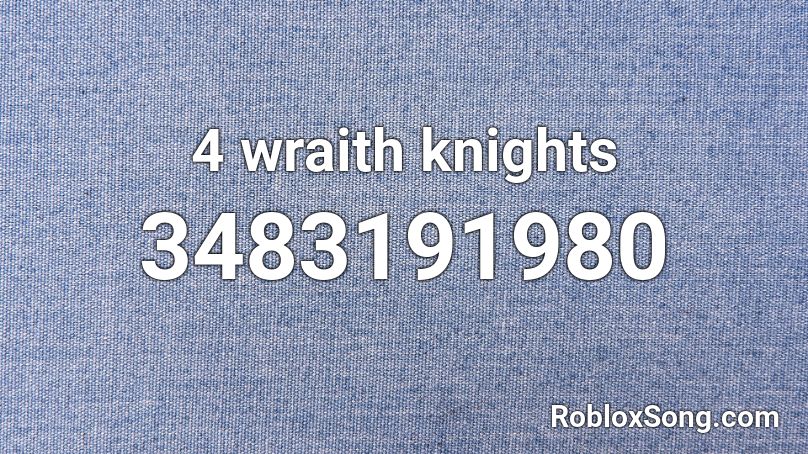 4 wraith knights Roblox ID