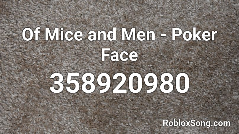 Of Mice and Men - Poker Face Roblox ID