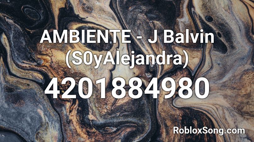 AMBIENTE - J Balvin (S0yAlejandra)  Roblox ID