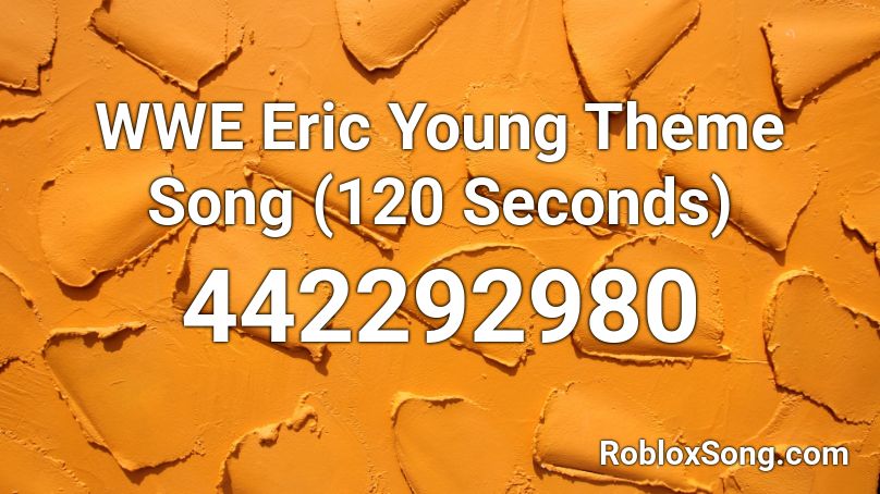 Wwe Eric Young Theme Song 120 Seconds Roblox Id Roblox Music Codes - pink fluffy unicorns dancing on rainbows roblox id loud