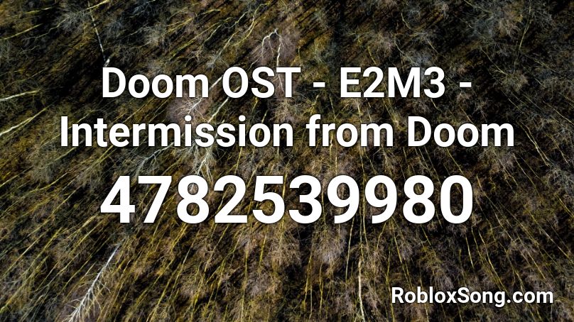 Doom Ost E2m3 Intermission From Doom Roblox Id Roblox Music Codes