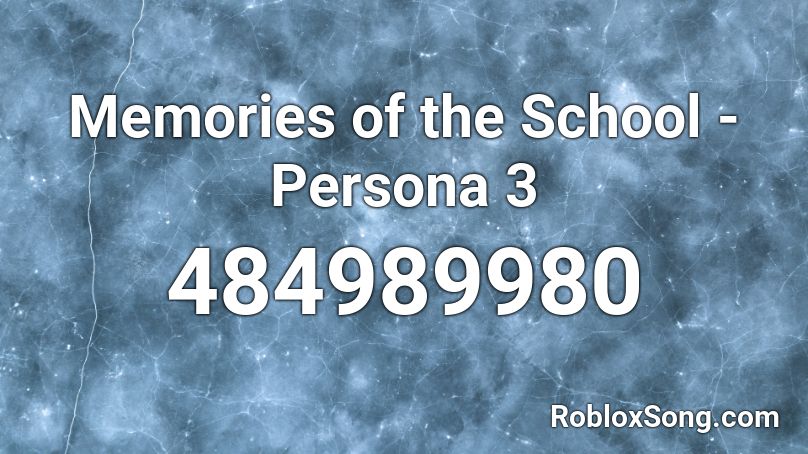 Memories Of The School Persona 3 Roblox Id Roblox Music Codes - persona 3 roblox