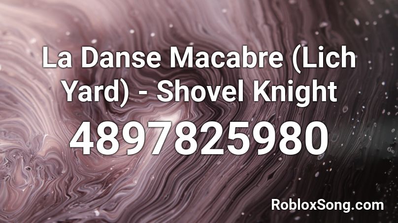 La Danse Macabre (Lich Yard) - Shovel Knight Roblox ID