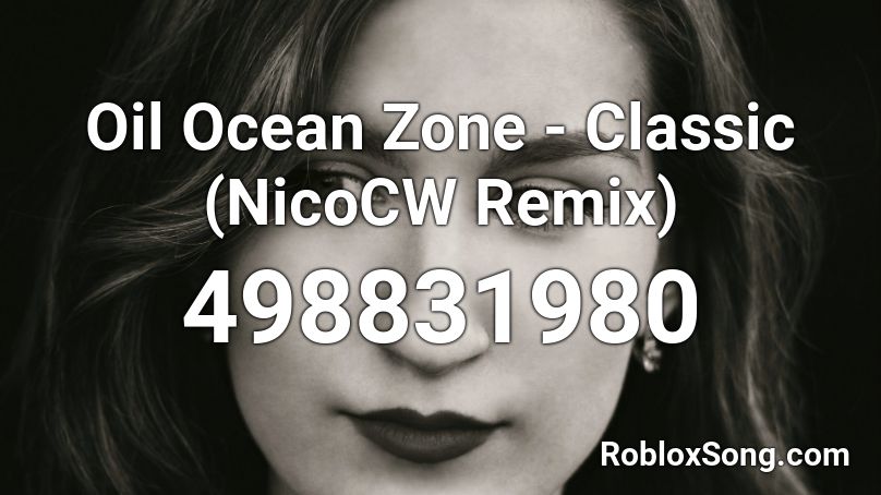 Oil Ocean Zone - Classic (NicoCW Remix) Roblox ID