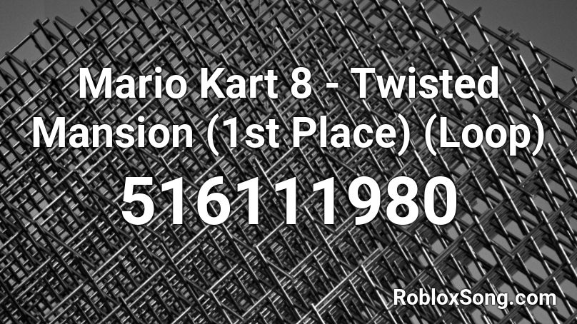 Mario Kart 8 - Twisted Mansion (1st Place) (Loop) Roblox ID