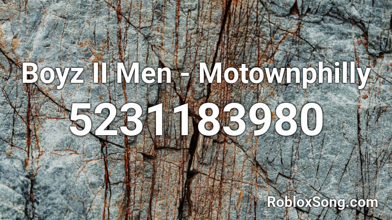 Boyz II Men - Motownphilly Roblox ID