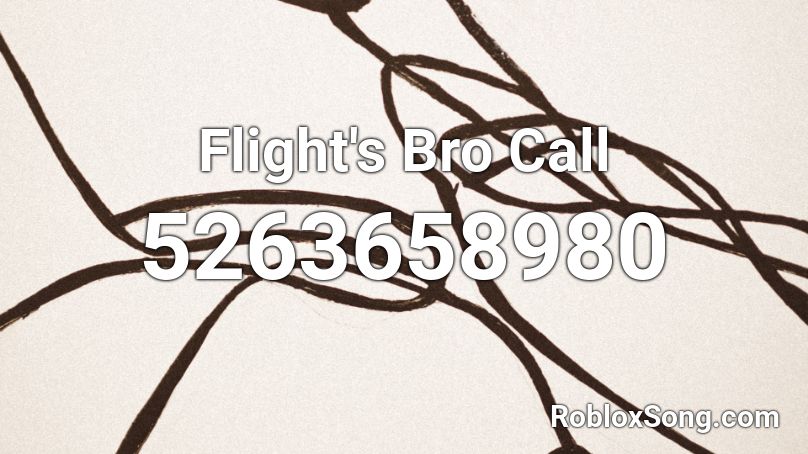 Flight's Bro Call Roblox ID
