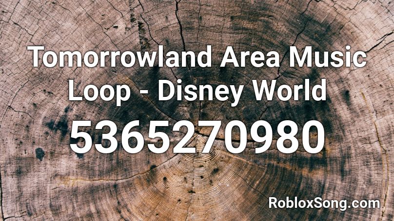 Tomorrowland Area Music Loop Disney World Roblox Id Roblox Music Codes - roblox disney song ids