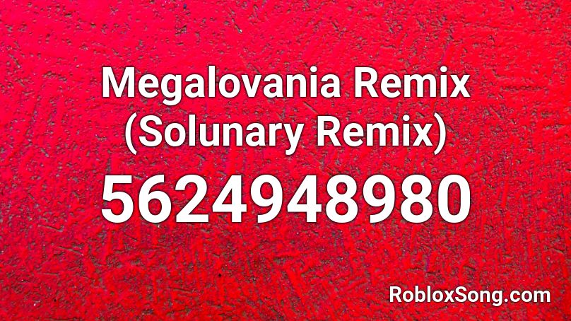 Megalovania Remix (Solunary Remix) Roblox ID