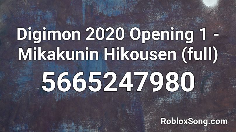 Digimon 2020 Opening 1 - Mikakunin Hikousen (full) Roblox ID