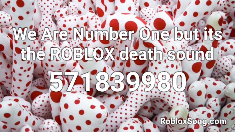 We Are Number One but its the ROBLOX death sound Roblox ID