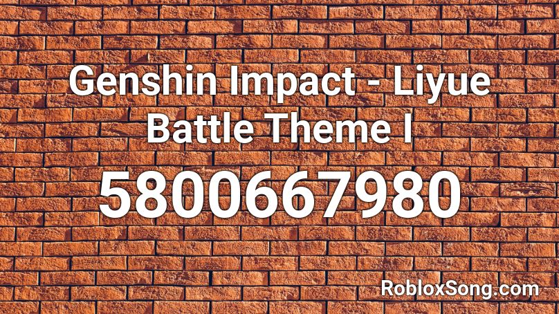 Genshin Impact - Liyue Battle Theme I Roblox ID