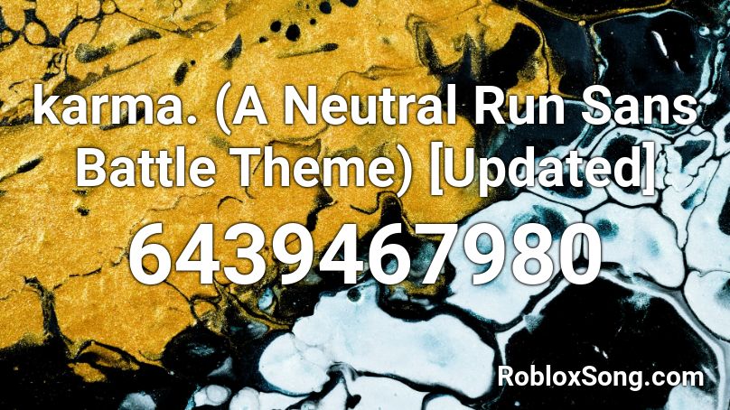 karma. (A Neutral Run Sans Battle Theme) [Updated] Roblox ID