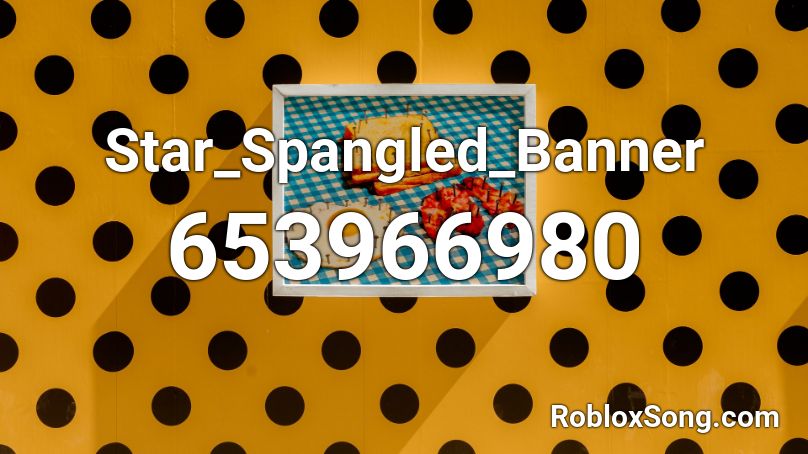 Star_Spangled_Banner Roblox ID