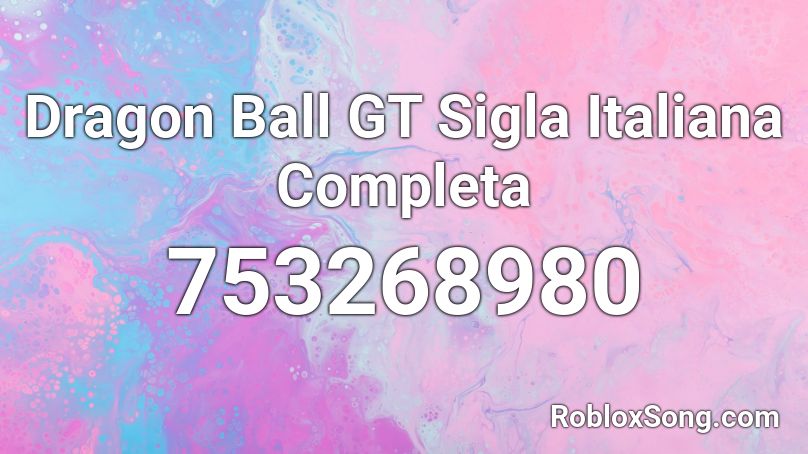Dragon Ball GT Sigla Italiana Completa Roblox ID